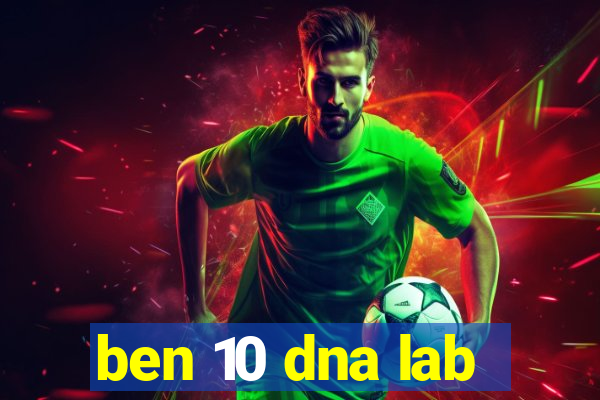 ben 10 dna lab